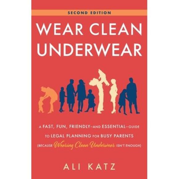 Wear Clean Underwear: A Fast, Fun, Friendly-and Essential-Guide to Legal Plannin - Picture 1 of 1